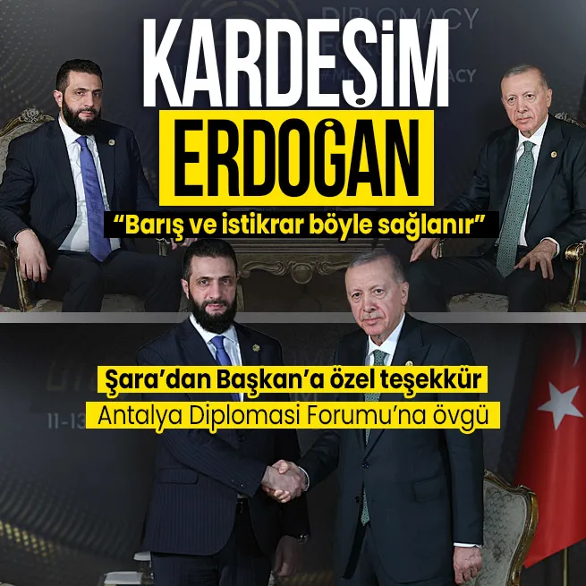 Suriye Cumhurbaşkanı Şara’dan Başkan Erdoğan’a özel teşekkür! Antalya Diplomasi Forumu’na övgü