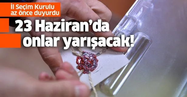 23 Haziran'da yarışacak kesin aday listesi açıklandı