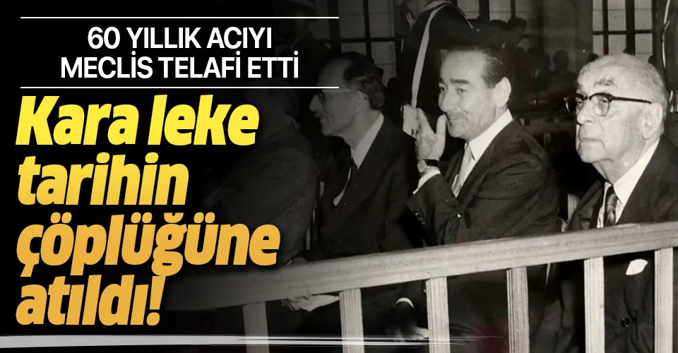 TBMM'nin düzenlemesi Yassıada mağdurları tarafından memnuniyetle karşılandı: Bu isabetli kararla kara leke tarihin çöplüğüne atıldı