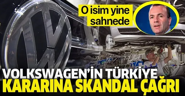 AP Başkanı Manfred Weber’den Türkiye kararı sonrası Volkswagen’e skandal çağrı!