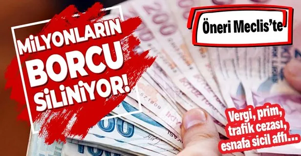 borclarin ustu ciziliyor oneri meclis te vergi prim trafik cezasi esnafa sicil affi takvim