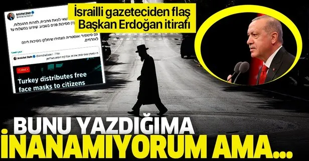 İsrailli gazeteciden Kovid-19 itirafı: Başkan Erdoğan’ı örnek almalıyız