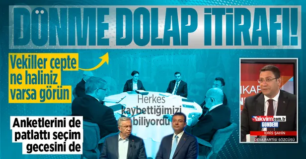 7'li koalisyonun küçük ortağı DEVA Partili İdris Şahin'den anket ve seçim gecesi itirafı: "Kaybettiğimizi herkes biliyordu"