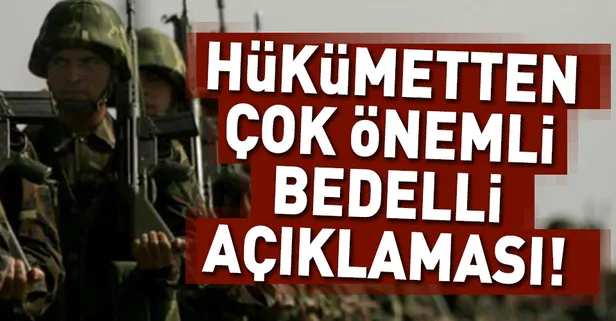 Hükümetten flaş bedelli askerlik açıklaması!