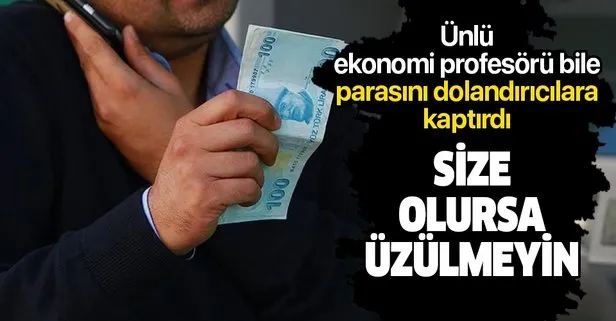 Ünlü ekonomi profesörü de dolandırıldı