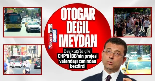 CHP’li İBB’nin Beşiktaş Meydanı’ndaki çevre düzenlemesi trafik yoğunluğu şikayetlerine neden oldu: Burası otogar değil Beşiktaş Meydanı
