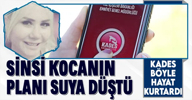 KADES uygulaması mağdur kadının hayatını kurtardı! Sinsi kocanın planı bozuldu