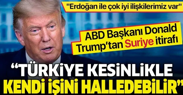 ABD Başkanı Donald Trump: Erdoğan ile çok iyi ilişkilerimiz var