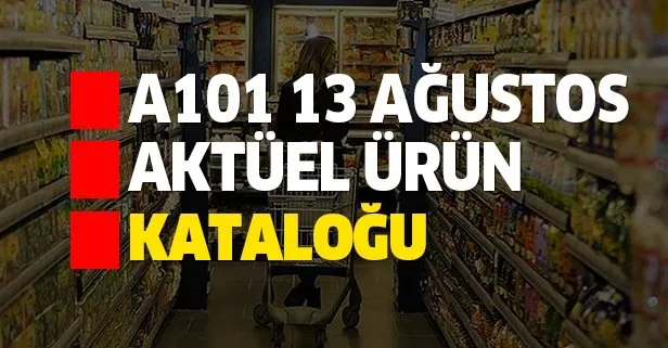 A101 13 Ağustos aktüel kataloğu indirimleri açıklandı!
