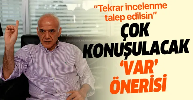Ahmet Çakar'dan gündem yaratacak VAR önerisi!