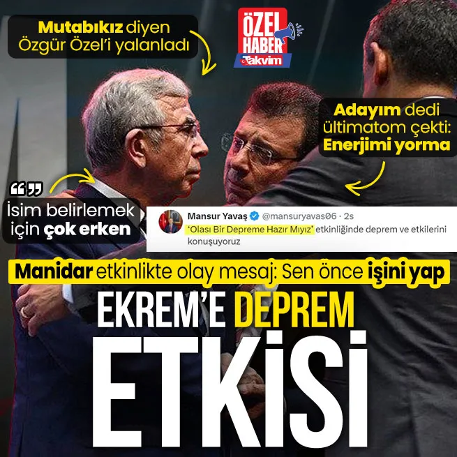 Ekreme deprem etkisi! Aday için erken diyen Mansur Yavaştan Özele yalanlama İmamoğluna ültimatom: Yerinde dur, enerjimizi harcatma