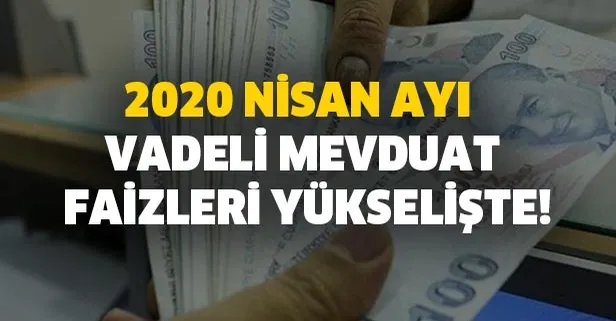 2020 nisan ayi vadeli mevduat faizleri