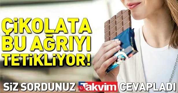 Çikolata migreni tetikliyor Takvim