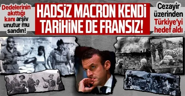 Fransa Cumhurbaşkanı Emmanuel Macron’dan hadsiz açıklama! Cezayir üzerinden skandal sözlerle Türkiye’yi hedef aldı