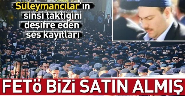 Süleymancılar’dan sinsi taktik! Şok ses kaydı: FETÖ bizi satın almış