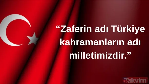 "Zaferin Adı Türkiye, Kahramanların Adı Milletimizdir."