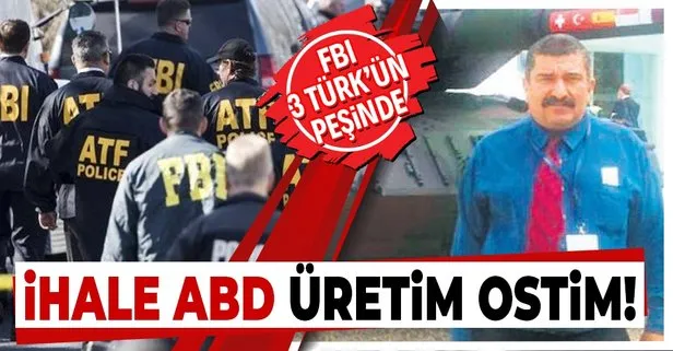 İhale ABD üretim OSTİM: FBI 3 Türk’ün peşine düştü