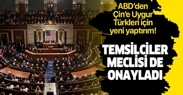 Son dakika: ABD Temsilciler Meclisi Uygur Türkleri için sunulan yasa tasarısını onayladı