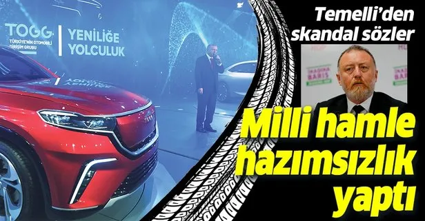HDP’li Sezai Temelli’den yerli otomobille ilgili skandal sözler!