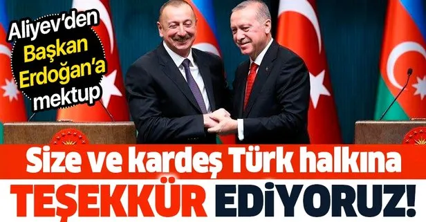 Azerbaycan Cumhurbaşkanı Aliyev’den Başkan Erdoğan’a mektup: Size ve kardeş Türk halkına teşekkür ediyoruz