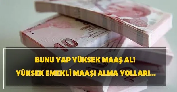 bunu yap yuksek maas al yuksek emekli