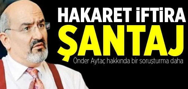 Önder Aytaç hakkında soruşturma
