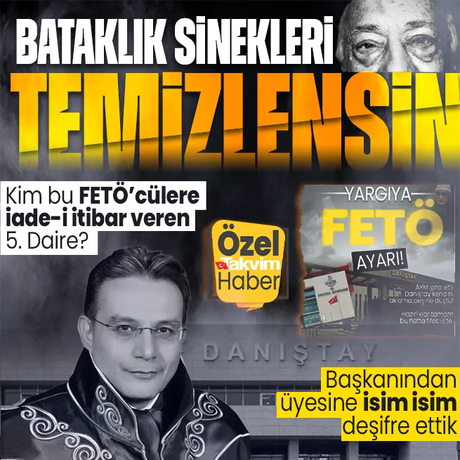 FETÖ ile mücadeleye Danıştay takozu! Kim bu haşhaşilere iade-i itibar veren 5. Daire? Başkanından üyesine isim isim deşifre ettik