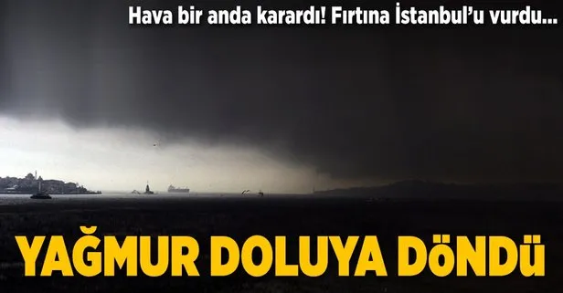 Fırtına İstanbul’u vurdu! Yağmur doluya döndü