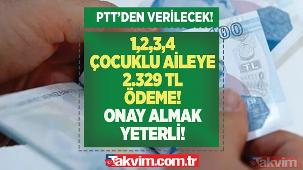 E-devlet'ten başvurusu onaylanan PTT'den alacak! 1,2,3,4 çocuklu aileye 2.329 TL ödeme! TC sonu 2,4,6,8 olanlar... - 1