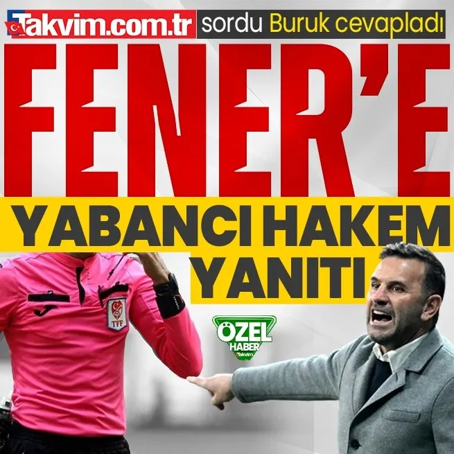 ÖZEL | Okan Buruk’tan Fenerbahçe’nin ’yabancı hakem’ talebine yanıt!