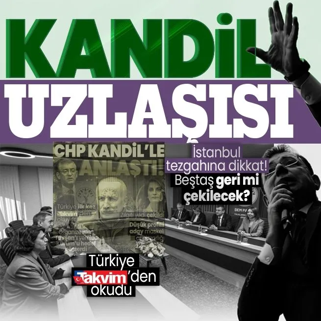 Kandil uzlaşısı! CHP ile DEM Parti hangi yöntemle anlaştı? İstanbul tezgahına dikkat! Meral Danış Beştaş geri mi çekilecek?