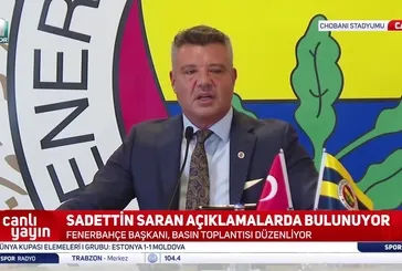 Fenerbahçe Başkanı Sadettin Saran’dan kadro dışı açıklaması