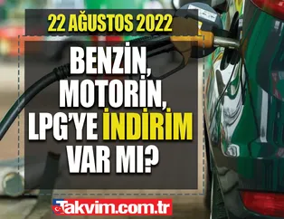 Benzin, motorin, LPY'ye İNDİRİM ZAM var mı? Sürücüler dikkat! 22 Ağustos 2022 akaryakıt fiyatları: İstanbul, Ankara, İzmir, Shell, Opet, BP...