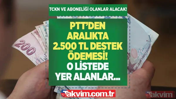 PTT'den aralıkta 2.500 TL destek ödemesi! Yeni yıl gelmeden verilecek! O listede olanların hesap kartlarına yatıyor! TCKN ve abonelik ile... - 1