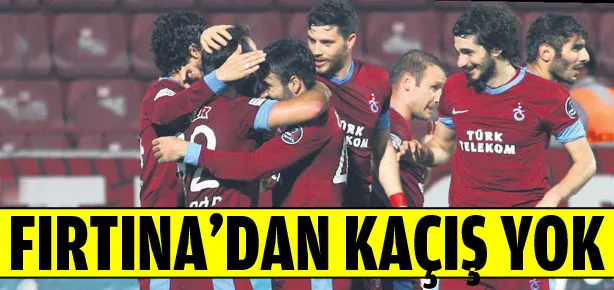 Fırtına’dan kaçış yok!