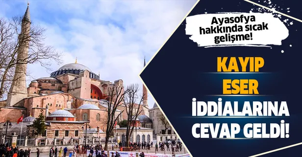 Son dakika: Ayasofya'da kayıp olduğu iddia edilen eserler hakkında flaş açıklama