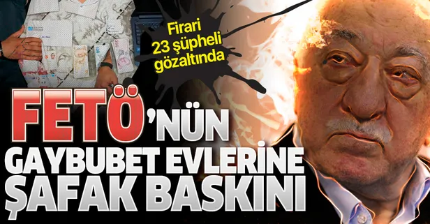 Son dakika: FETÖ’nün firarilerine şafak operasyonu! Gaybubet evlerine baskın: Çok sayıda şüpheli gözaltına alındı