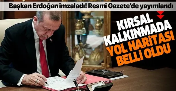 Erdoğan imzaladı! Kırsal kalkınmada dev hamle