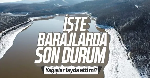 İstanbul barajlarında son durum ne? Yağışlar fayda etti mi?