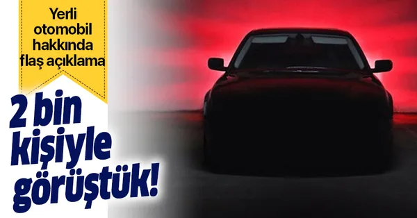 Yerli Otomobil Hakkinda Onemli Aciklama 2 Bin Kisiyle Gorustuk