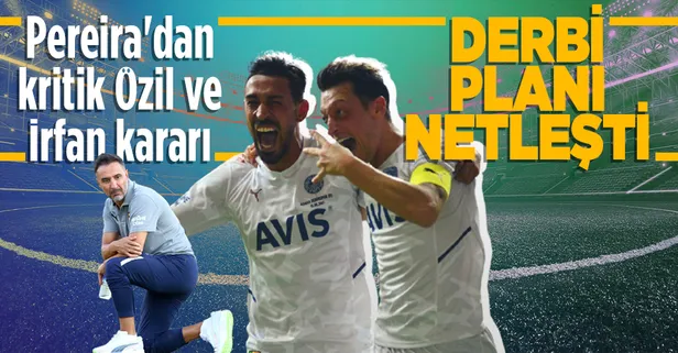 Derbi için Pereira'nın planı belli oldu! Oyunu Mesut ve İrfan üzerine kuracak