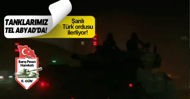 Tanklarımız Tel Abyad'a girdi!