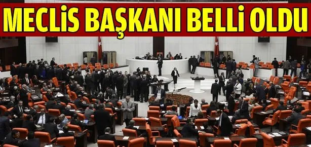 Meclis Başkanı belli oldu