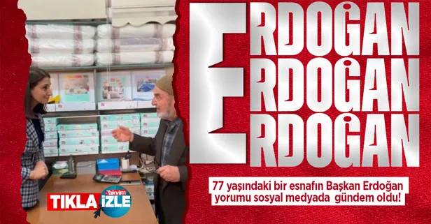 77 yaşındaki esnaf Başkan Erdoğan sevgisini böyle dile getirdi: Allah ona uzun ömürler versin