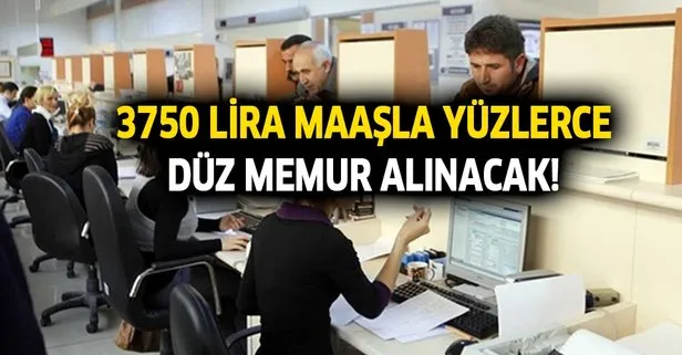 3750 lira maaşla yüzlerce düz memur alınacak!