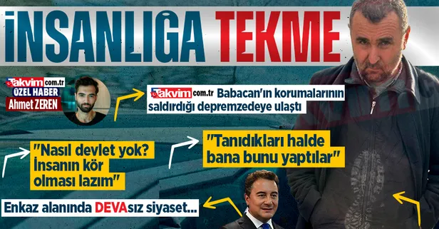 Ali Babacan'ın korumaları tekmelerle saldırmıştı! Depremzede Murat Sevilir'e ulaştık: "Nasıl devlet yok? İnsanın kör olması lazım"