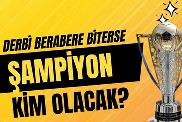 Galatasaray Fenerbahçe derbisinde şampiyon belli olacak mı? Maç berabere biterse Galatasaray şampiyon mu olacak?