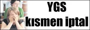 YGS kısmen iptal