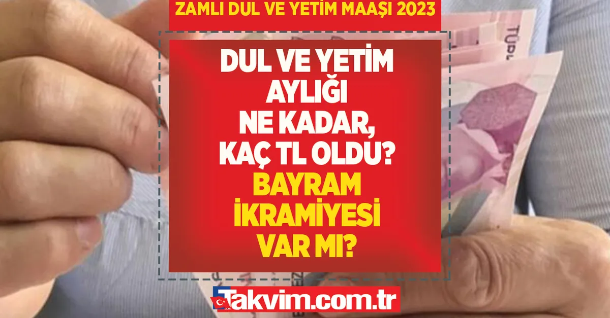 Dul ve yetim aylığına zam geldi mi, ne kadar, kaç TL oldu? ZAMLI DUL VE ...