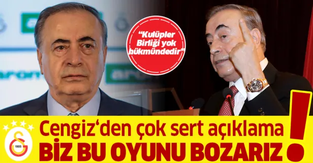 Galatasaray Başkanı Mustafa Cengiz sert konuştu: Biz bu oyunu bozarız